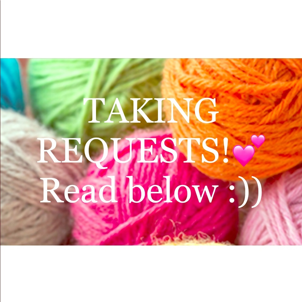 Want a custom crochet item? Send me a request!